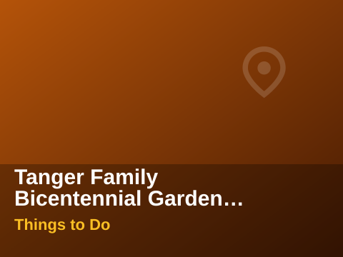 Tanger Family Bicentennial Garden